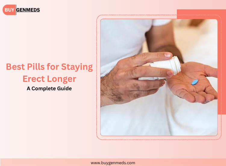 Best Pills for Staying Erect Longer