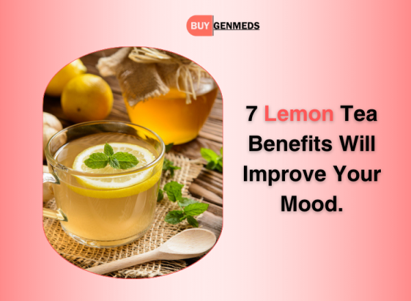 7 Lemon Tea Benefits Will Improve Your Mood.