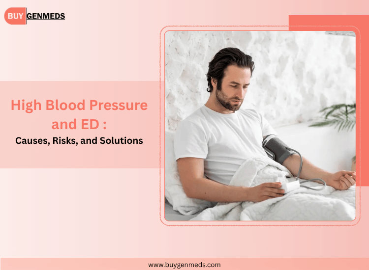 High Blood Pressure and ED: Causes, Risks, and Solutions
