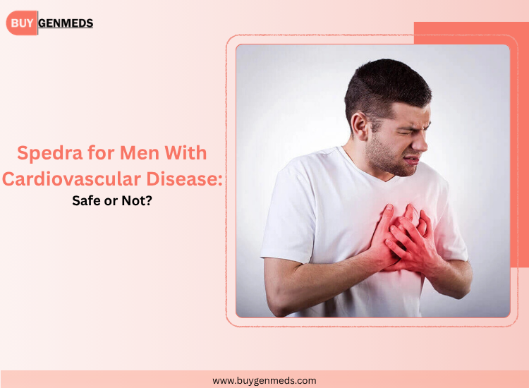 Spedra for Men With Cardiovascular Disease Safe or Not