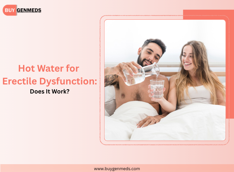Does drinking hot water help erectile dysfunction